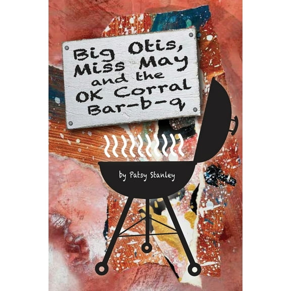 Big Otis, Miss May and the OK Corral Bar b q, (Paperback)