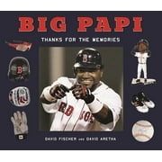CONSULTANT ON NUCLEAR PROLIFERATION ISSUES FORMERLY SPECIAL CONSULTANT TO DIRECTOR OF INTERNATIONAL ATOMIC ENERGY AGENCY DAVID FISCHER; DAVID ARETHA Big Papi : David Ortiz, Thanks for the Memories (Hardcover)