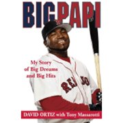Big Papi My Story of Big Dreams and Big Hits Hardcover by David Ortiz, Tony Massaroti