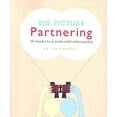 thumbnail image 1 of Pre-Owned Big Picture Partnering: 16 Weeks to a Rock-Solid Relationship (Paperback) 0974535184 9780974535180, 1 of 1