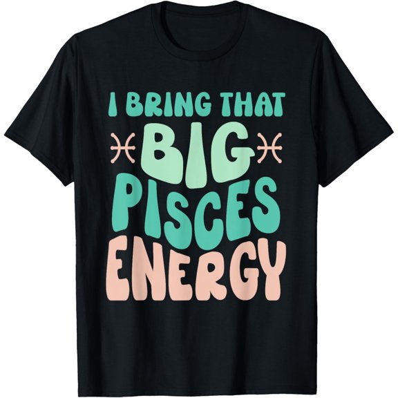 Big Pisces Energy Pisces Zodiac Horoscope Women Groovy Vibes T-Shirt