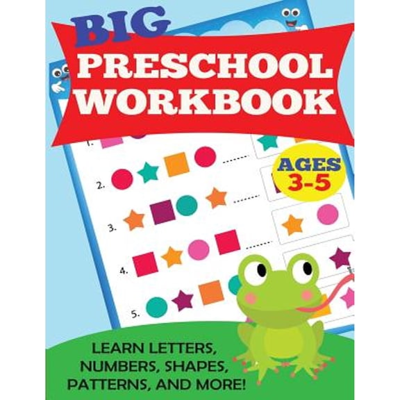 Pre-Owned Big Preschool Workbook: Ages 3-5. Learn Letters, Numbers, Shapes, Patterns, and More, 9781947243156, 1947243152, Paperback,