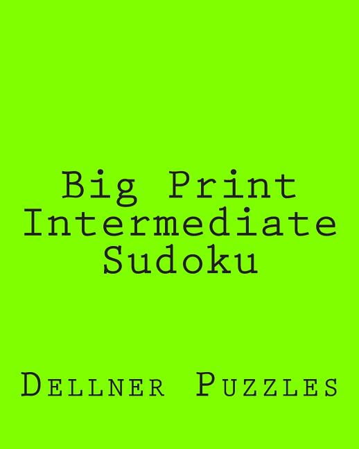 Big Print Intermediate Sudoku: Sudoku Puzzles from the Dellner Collection