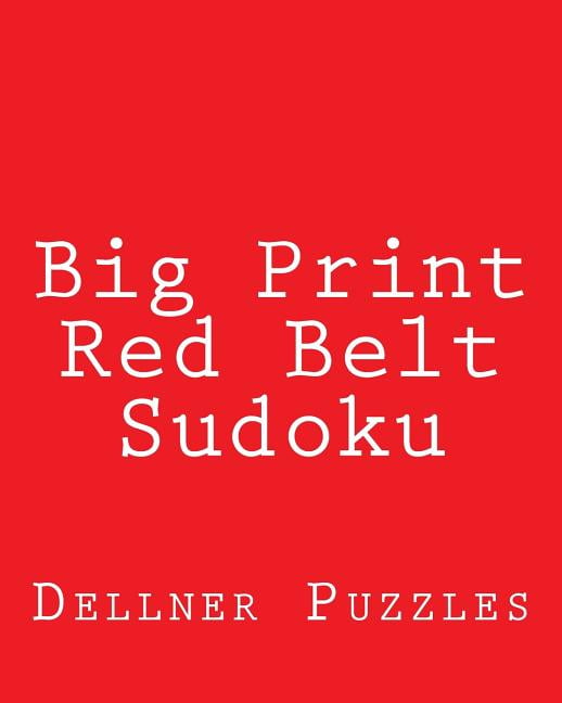Big Print Red Belt Sudoku: Sudoku Puzzles from the Dellner Collection