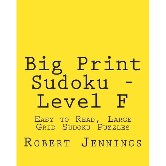 Big Print Sudoku - Level F: Easy to Read, Large Grid Sudoku Puzzles, (Paperback)