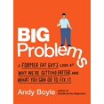 thumbnail image 1 of Pre-Owned Big Problems: A Former Fat Guy's Look at Why We're Getting Fatter and What You Can Do to Fix It (Paperback) 0143133004 9780143133001, 1 of 1