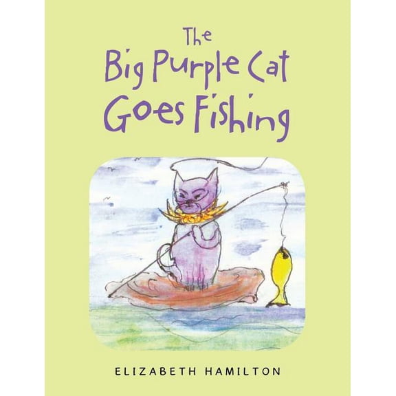 The Big Purple Cat Goes Fishing (Paperback) by Elizabeth Hamilton