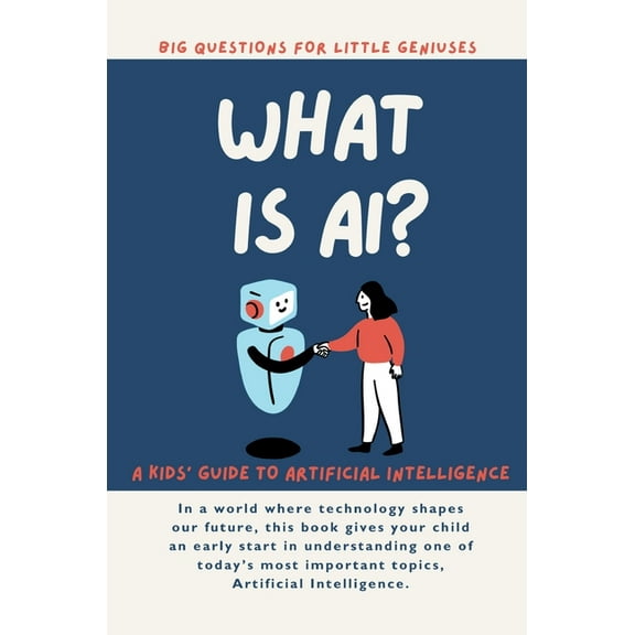 Big Questions for Little Geniuses What is AI? A Kids' Guide to Artificial Intelligence, (Paperback)
