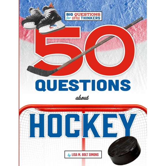 Big Questions for Little Thinkers 50 Questions about Hockey, (Hardcover)