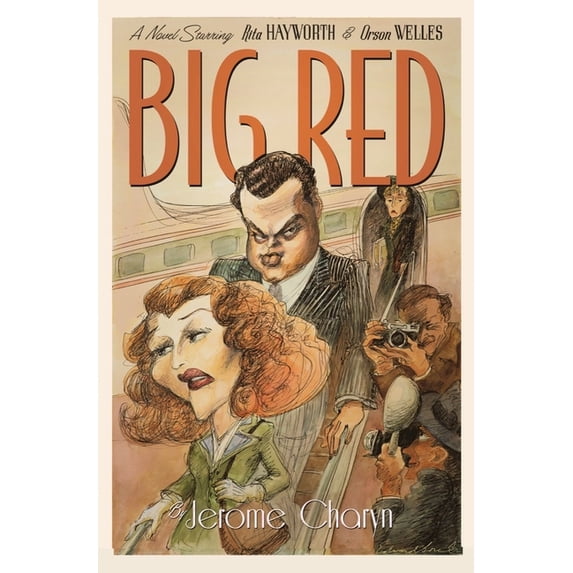 Big Red: A Novel Starring Rita Hayworth and Orson Welles, (Hardcover)