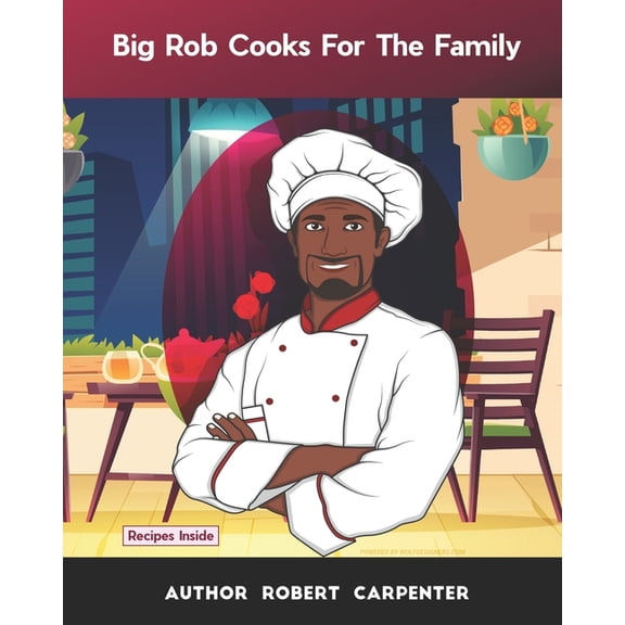 Big Rob cooking for the Family: childrens cook book