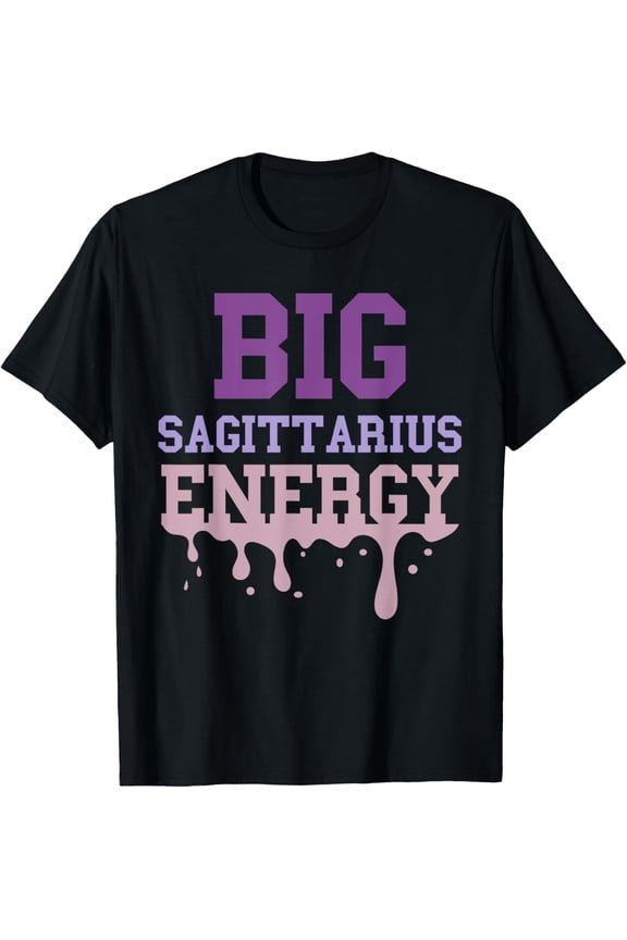 Big Sagittarius Energy For Women Zodiac Sign Astrology Drip T-Shirt