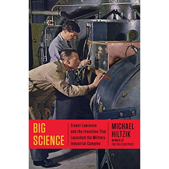 Pre-Owned Big Science: Ernest Lawrence and the Invention that Launched the Military-Industrial Complex (Hardcover) 1451675755 9781451675757