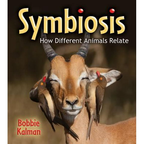 Pre-Owned Symbiosis : How Different Animals Relate 9780778727859 Used