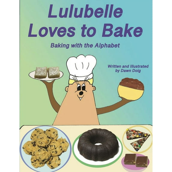 Big Shoe Bears and Friends: Lulubelle Loves to Bake : Baking with the Alphabet: A Big Shoe Bears and Friends Adventure (Series #3) (Paperback)