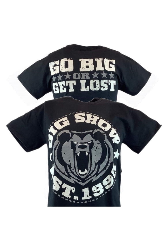 Big Show Go Big or Get Lost Established 1995 Mens T-shirt XXL