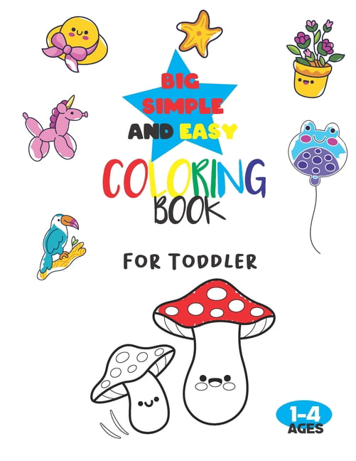 Big Coloring Book for Toddlers: 100 Bold & Simple Pictures to