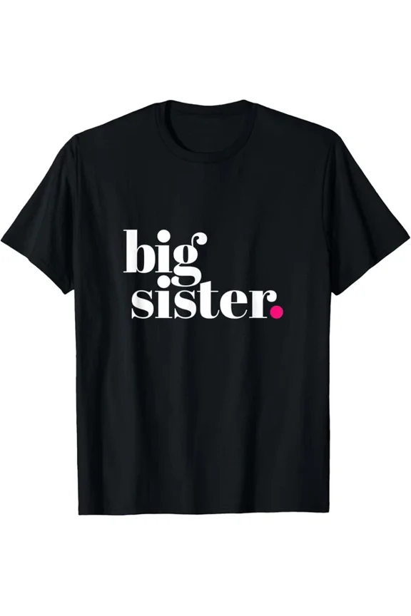 Big Sister Big Sis Family Sibling Love Relatives Sibs T-Shirt Unisex S-5Xl Hot Trending Shirt, Vintage Birthday Gift