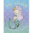 thumbnail image 1 of Big Sister Coloring Book: Mermaid New Baby Coloring Book for Big Sisters Ages 2-6, Perfect Gift for Big Sisters with a New Baby Sibling!, (Paperback), 1 of 1