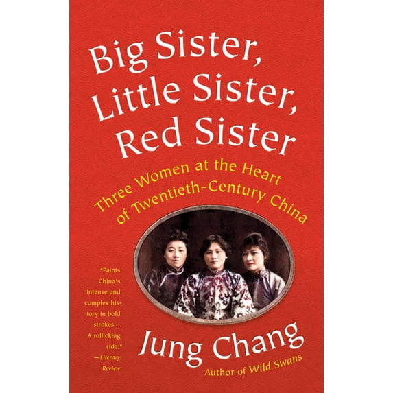 Big Sister, Little Sister, Red Sister: Three Women at the Heart of Twentieth-Century China, (Paperback)