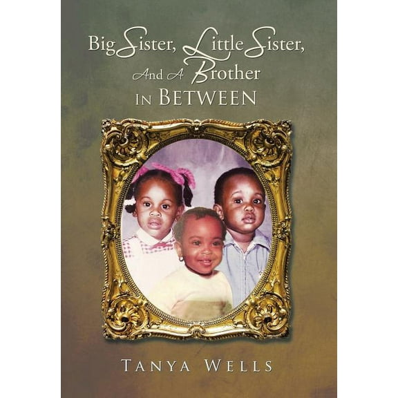 Big Sister, Little Sister, and a Brother In Between (Hardcover)