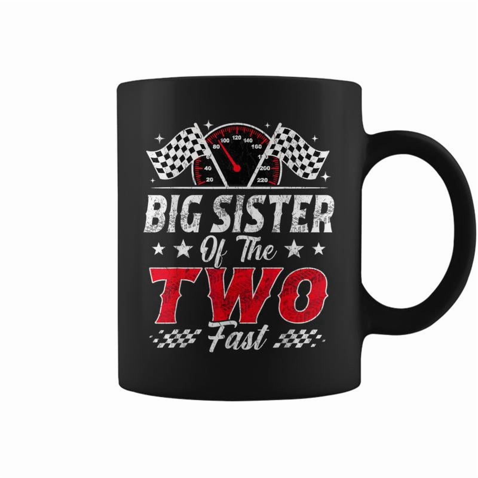Big Sister Of The Two Fast 2Nd Birthday Racing Car Family Coffee Mugs ...