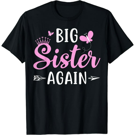 Big Sister again Sibling Older Daughter Arrow & Butterflies Funny Creative Graphic T-Shirt