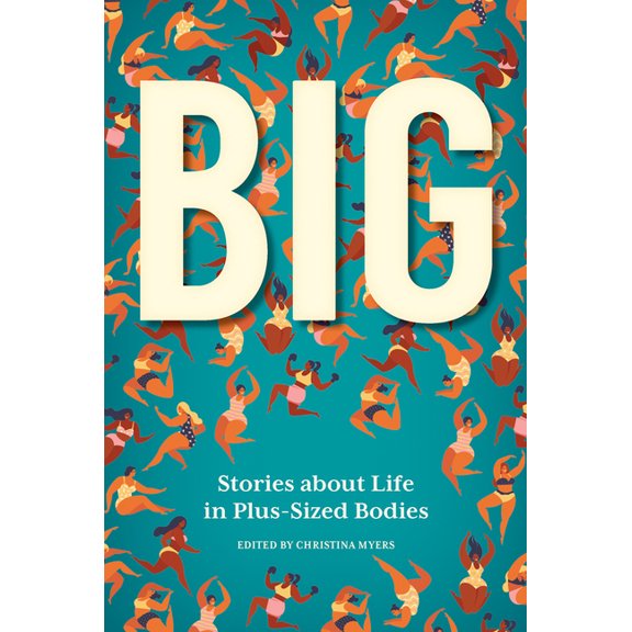 Big : Stories about Life in Plus-Sized Bodies (Paperback)