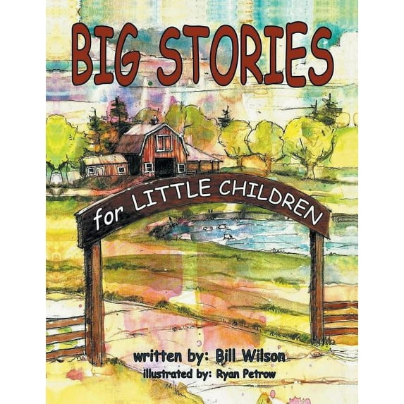 Big Stories for Little Children: A Grampa Bill's Farm and Animal Story Collection, (Paperback)