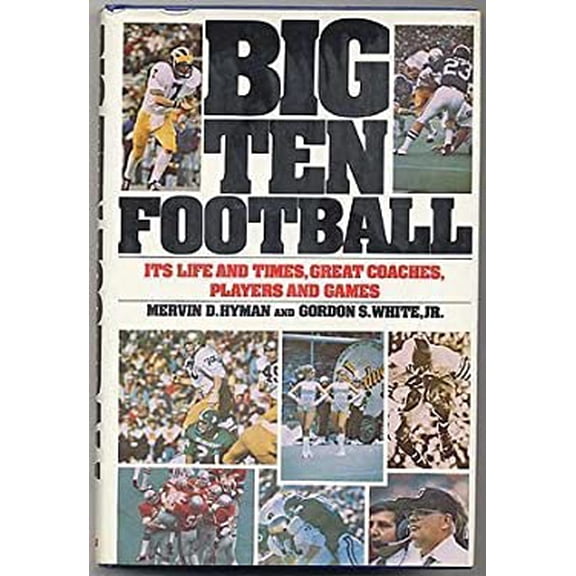 Pre-Owned Big Ten Football, Its Life and Times, Great Coaches, Players, and Games (Hardcover) 0025580701 9780025580701