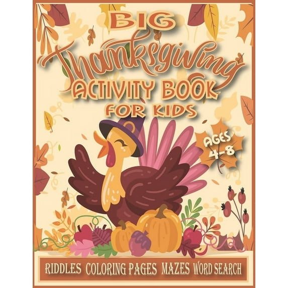 Big Thanksgiving Activity Book for Kids Ages 4-8.: Thanksgiving Books for Kids, Thanksgiving Coloring Books for Kids, Th, (Paperback)