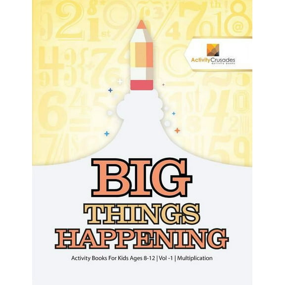 Big Things Happening: Activity Books For Kids Ages 8-12 Vol -1 Multiplication, (Paperback)