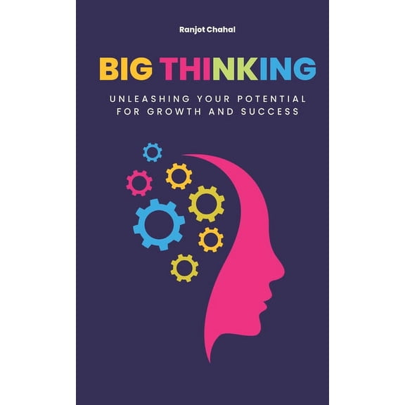 Big Thinking: Unleashing Your Potential for Growth and Success (Paperback)