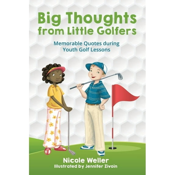 Big Thoughts from Little Golfers: Memorable Quotes During Youth Golf Lessons, (Paperback)