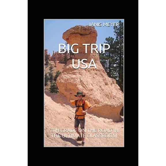 Big Trip USA: 7th Grade on the Road in the Ultimate Classroom, (Paperback)