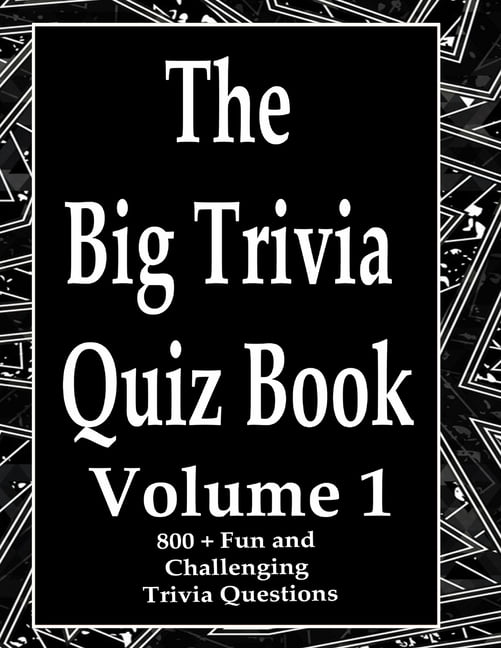 The Big Trivia Quiz Book, Volume 1: 800 Questions, Teasers, and Stumpers For When You Have Nothing But Time Paperback - , (Paperback)