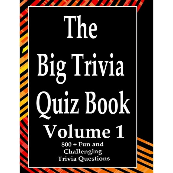 The Big Trivia Quiz Book, Volume 1: 800 Questions, Teasers, and Stumpers For When You Have Nothing But Time Paperback - , (Paperback)