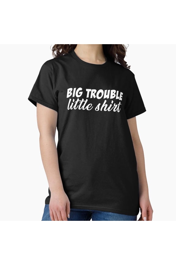 Big Trouble Little Shirt Funny Kids Pun Cute Holiday Season Humor Unisex T-Shirt, up to size 5XL