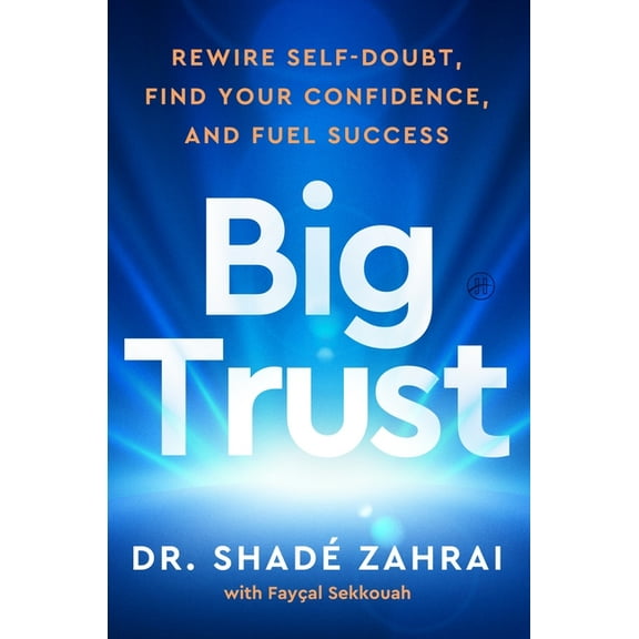 Pre-Owned Big Trust: Rewire Self-Doubt, Find Your Confidence, and Fuel Success, (Hardcover)