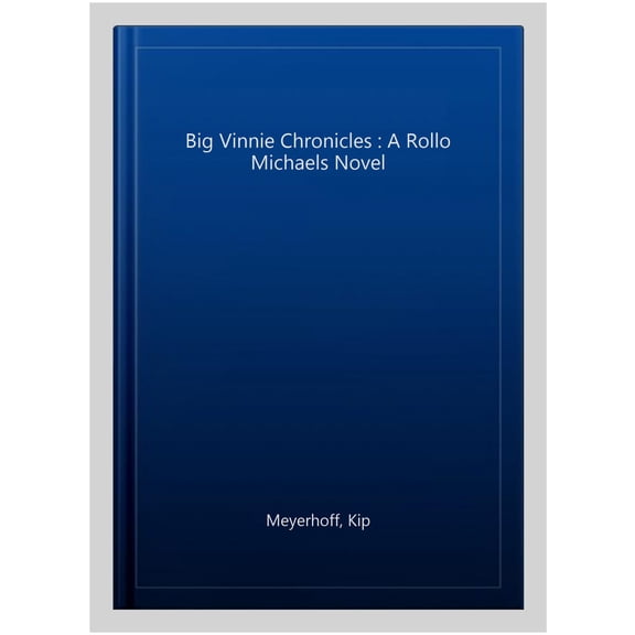 Big Vinnie Chronicles : A Rollo Michaels Novel