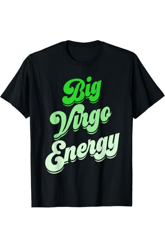 Big Virgo Energy Virgo Shirts For Women Birthday Zodiac Sign T-Shirt