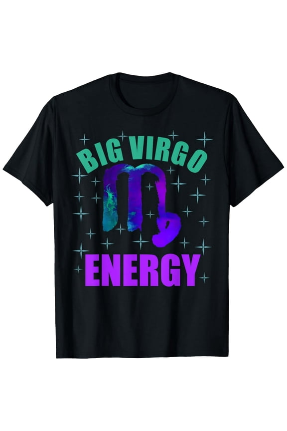 Big Virgo Energy Women Zodiac Sign Birthday Vibes Astrology T-Shirt