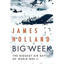 Pre-Owned Big Week: The Biggest Air Battle of World War II (Paperback) 080214778X 9780802147783