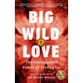 thumbnail image 1 of Pre-Owned Big Wild Love: The Unstoppable Power of Letting Go (Paperback) 1631528521 9781631528521, 1 of 1