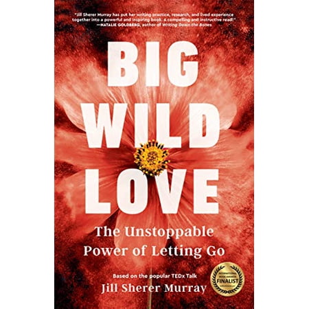 Pre-Owned Big Wild Love: The Unstoppable Power of Letting Go (Paperback) 1631528521 9781631528521