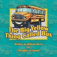 thumbnail image 1 of The Big Yellow Thing Called Bus, (Paperback), 1 of 1
