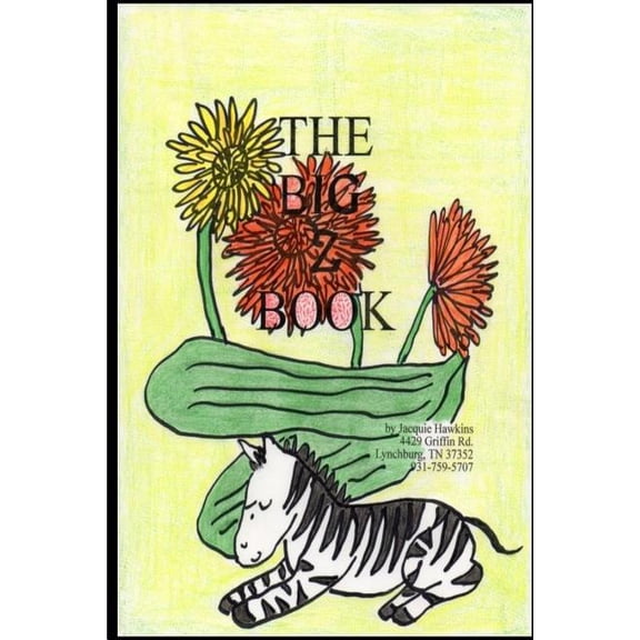 Big Z Book : A Preschool Picture Book in Rhyme That Contains Words Beginning With or Having the Letter a in Them.