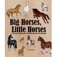 thumbnail image 1 of Big and Little Big Horses, Little Horses: A Visual Guide to the World's Horses and Ponies, (Paperback), 1 of 1