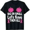 thumbnail image 1 of Big and Small Lets Save Them All - Breast Cancer Awareness T-Shirt, 1 of 4