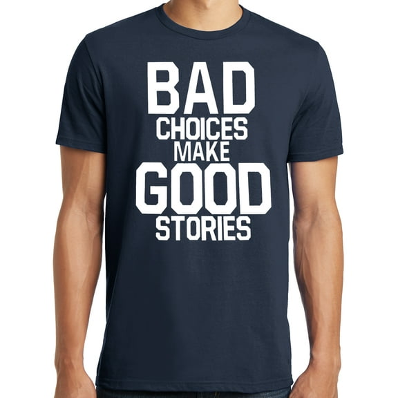 Big and Tall Bad Choices Make Good Stories